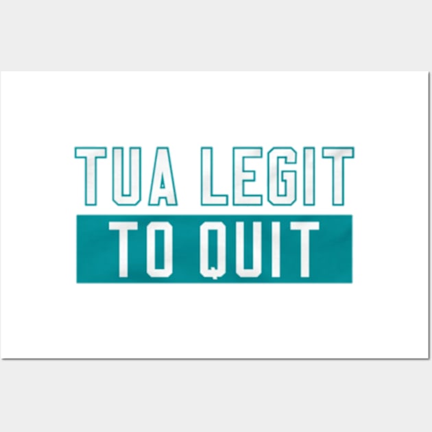 Tua Legit to Quit Wall Art by jordan5L